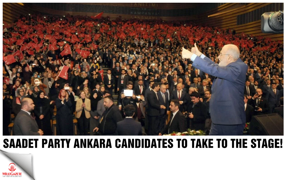 Saadet Party Ankara candidates to take to the stage!