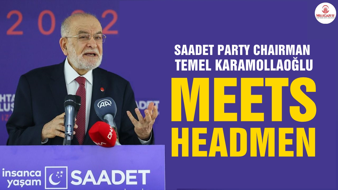 Saadet Party Chairman Temel Karamollaoğlu meets Headmen in Izmir