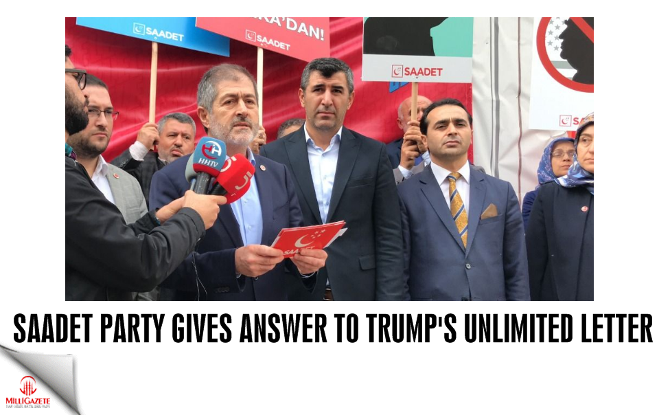 Saadet Party gives answer to Trump's unlimited letter