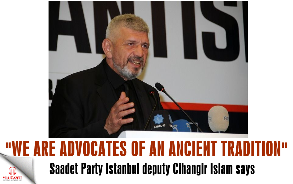 Saadet Party Istanbul deputy Cihangir Islam: 