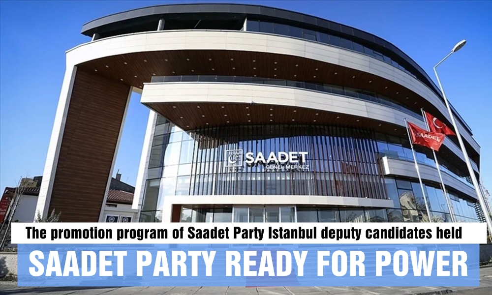 Saadet Party Istanbul organization ready for power