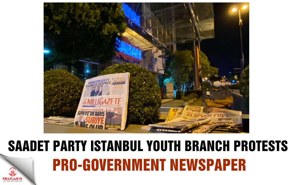 Saadet Party Istanbul Youth Branch protests pro-gov't newspaper