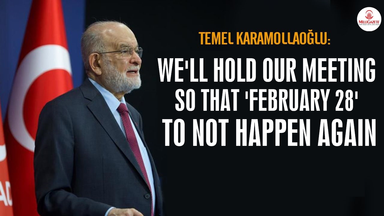 Saadet Party leader Karamollaoglu: 