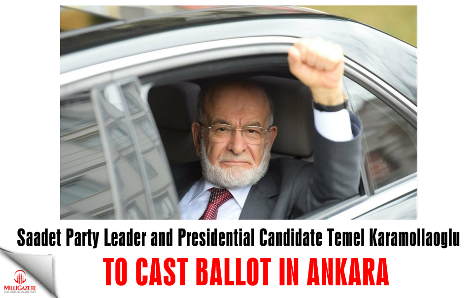Saadet Party leader Temel Karamollaoglu to cast ballot in Ankara