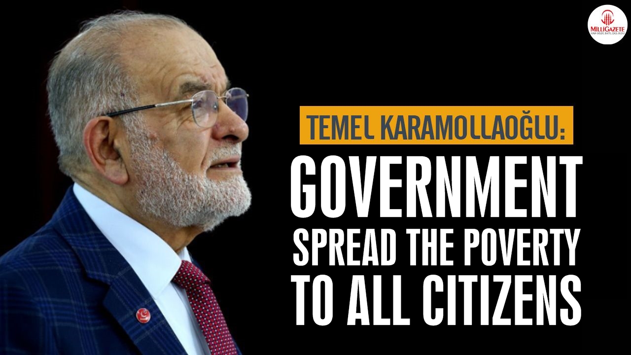 Saadet Party leader Temel Karamollaoğlu: 