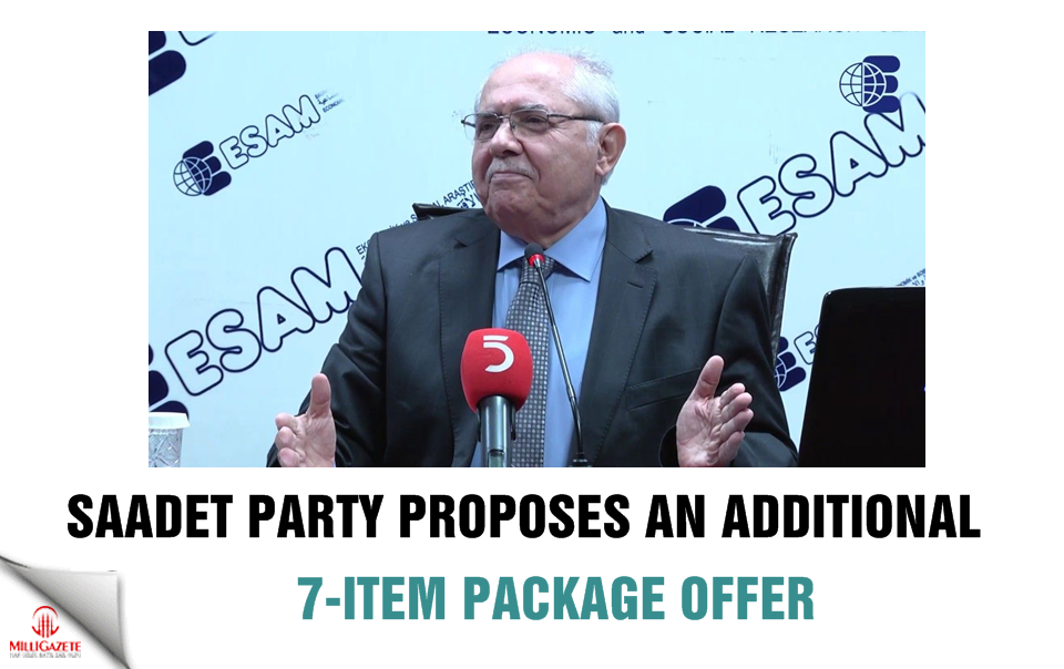 Saadet Party proposes an additional 7-item package offer