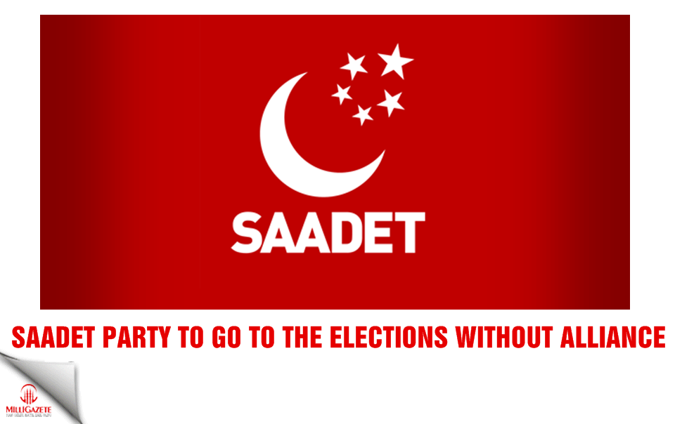 Saadet Party to go the elections without alliance