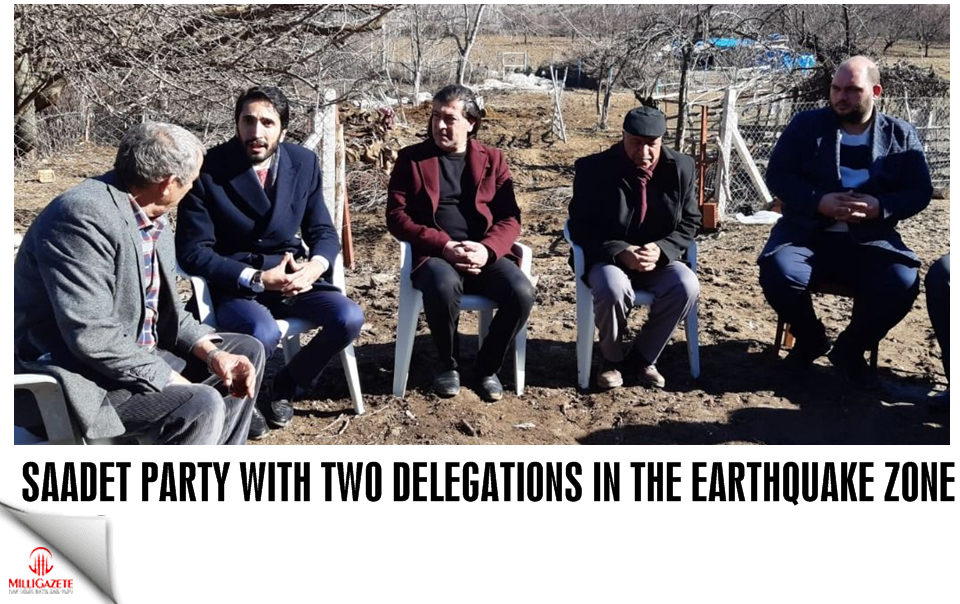 Saadet Party with two delegations in the earthquake zone