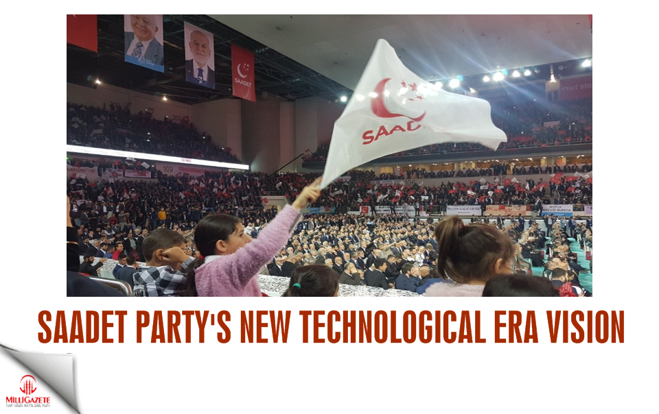 Saadet Party's new technological era vision