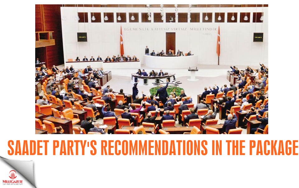 Saadet Party's recommendations in the package law