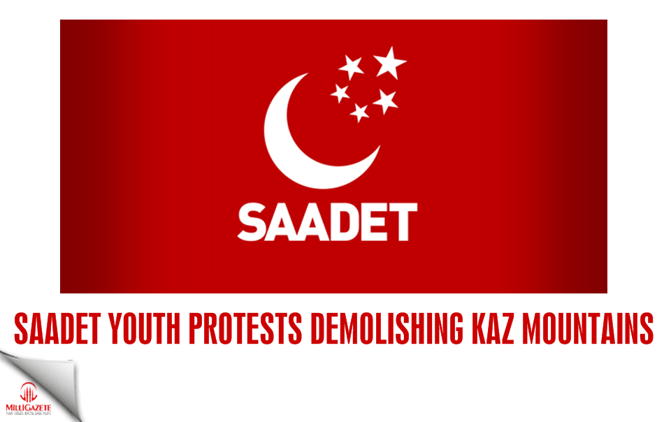 Saadet Youth protests demolishing Kaz Mountains 
