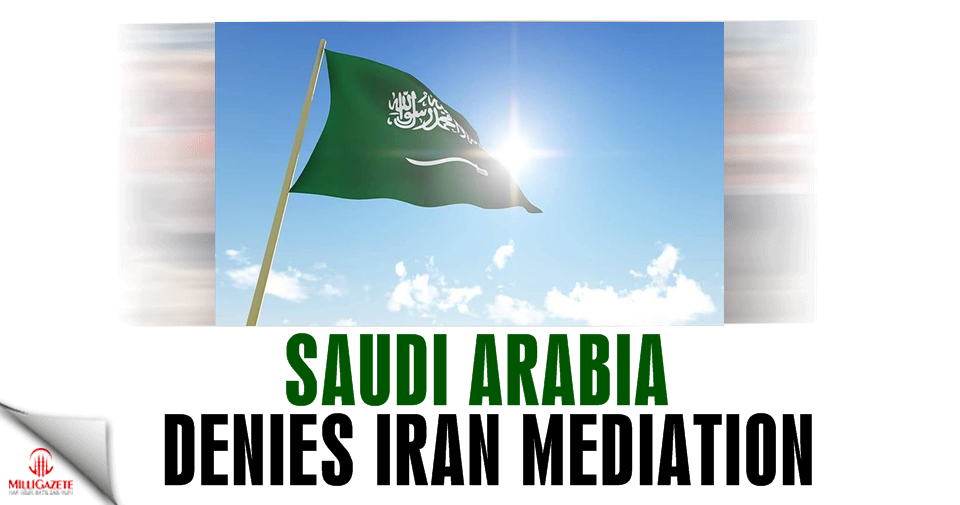 Saudi Arabia denies Iran mediation