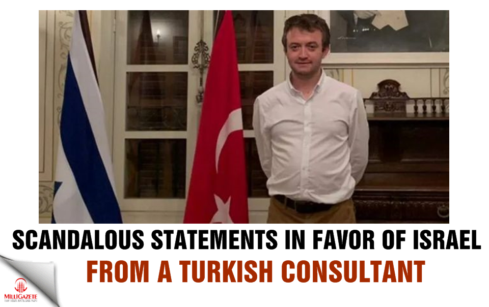 Scandalous statements in favor of Israel from the Turkish consultant