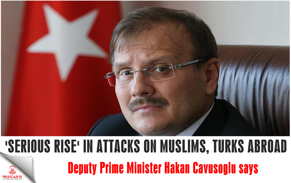 'Serious rise' in attacks on Muslims, Turks abroad