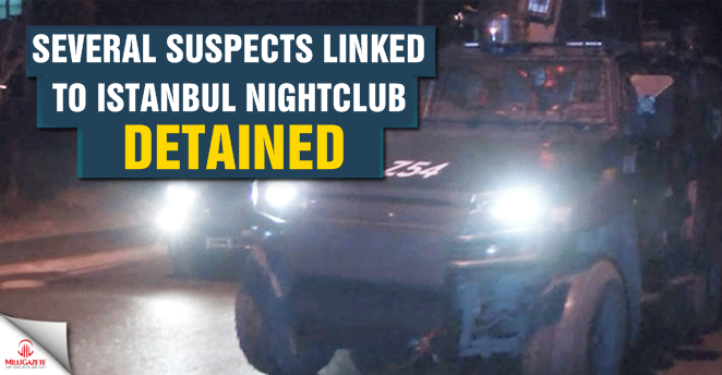 Several suspects linked to Istanbul nightclub attack detained