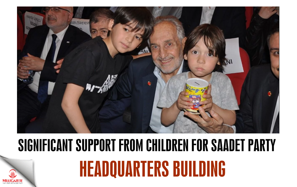 Significant support from children for Saadet Party headquarters building