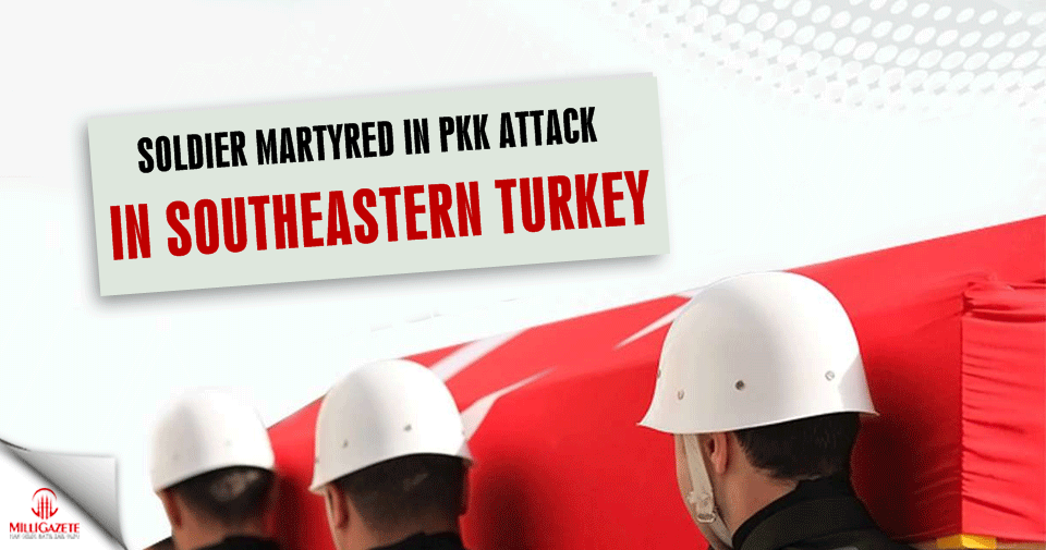 Soldier martyred in PKK terrorist attack in SE Turkey