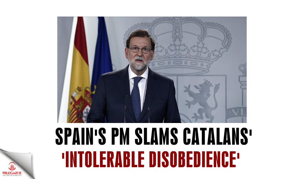 Spain's PM slams Catalans' 'intolerable disobedience'