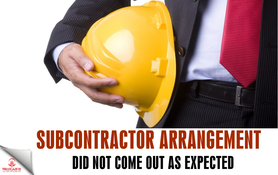 Subcontractor arrangement did not come out as expected