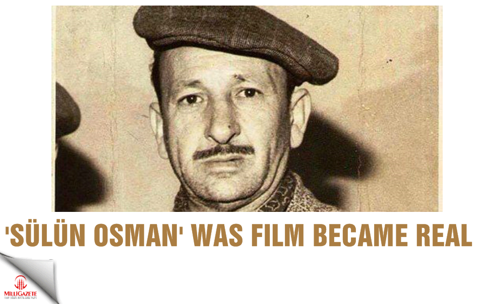 'Sülün Osman' was film became real