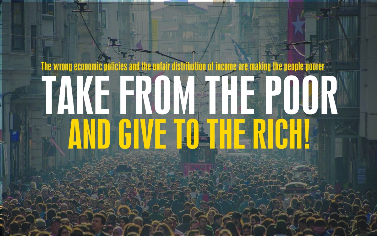 Take from the poor and give to the rich!