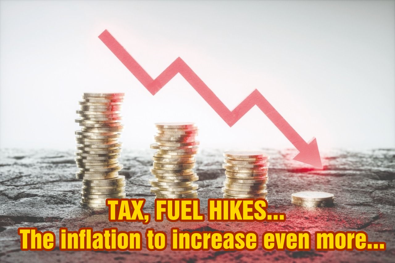 Tax, fuel hikes... The inflation to increase even more...