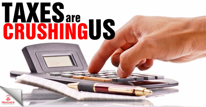 Taxes are crushing us