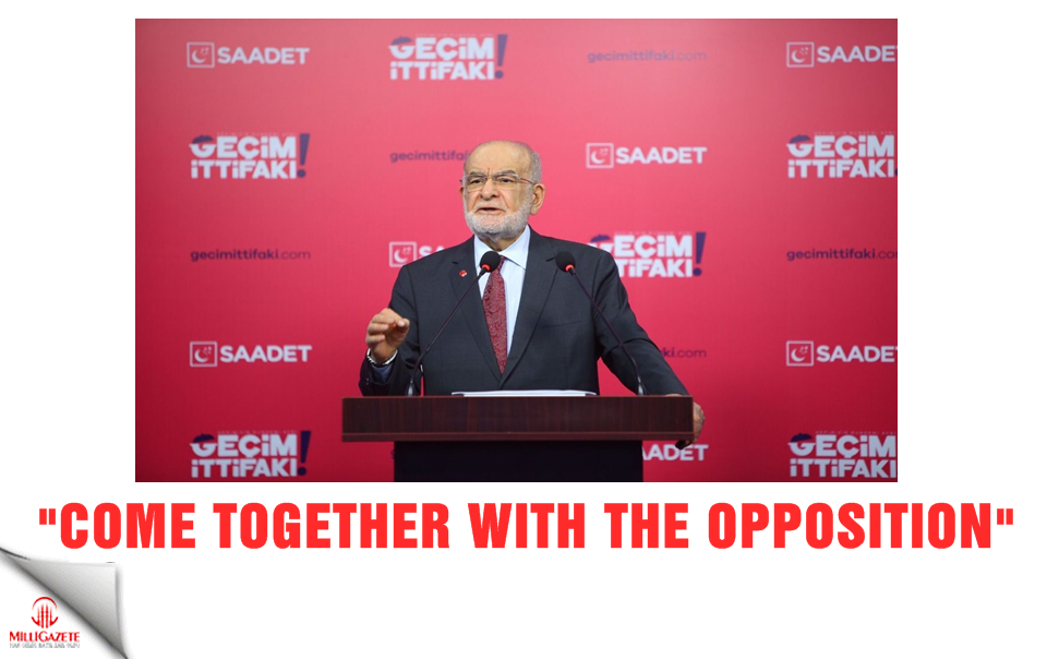 Temel Karamollaoğlu: Come together with the opposition