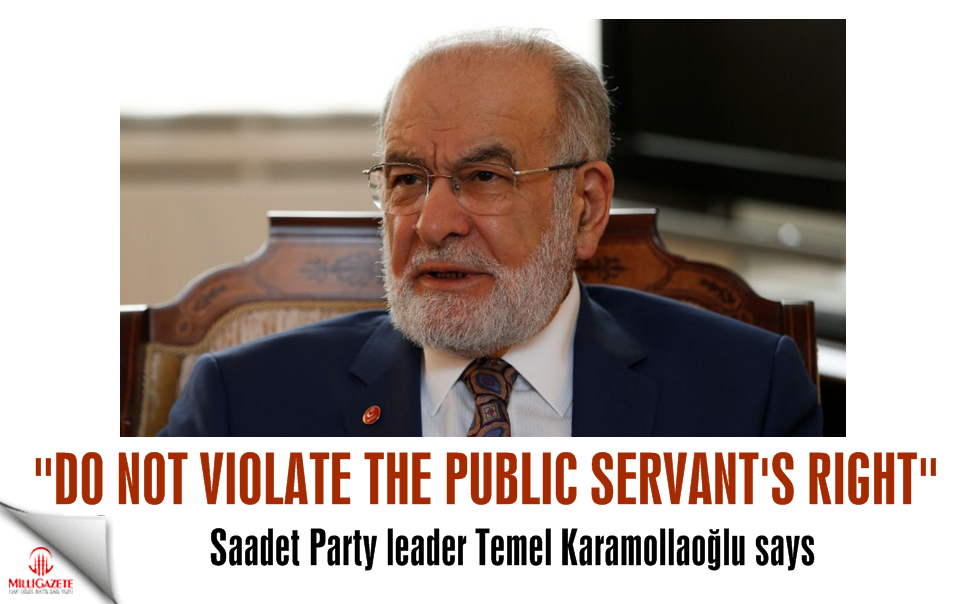 Temel Karamollaoğlu: Do not violate the public servant's right