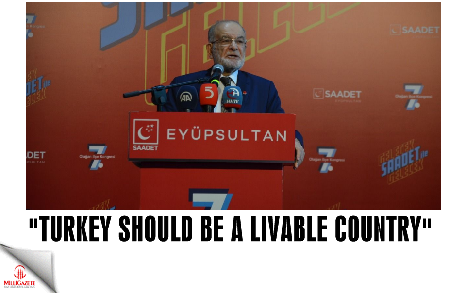 Temel Karamollaoğlu: Turkey should be a livable country