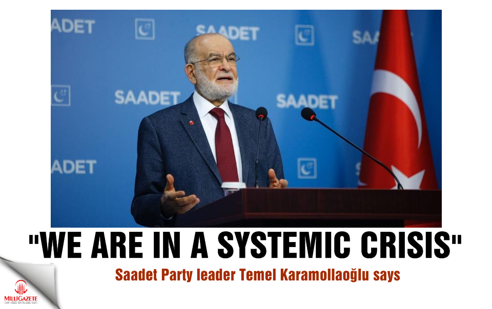 Temel Karamollaoğlu: We are in a systemic crisis