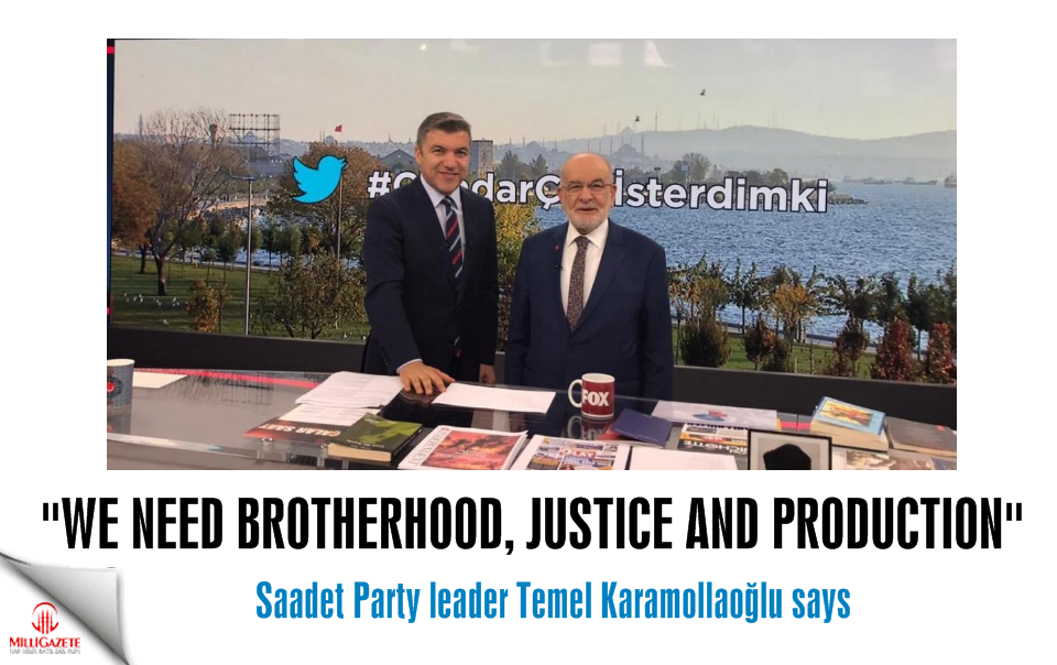 Temel Karamollaoğlu: We need brotherhood, justice and production