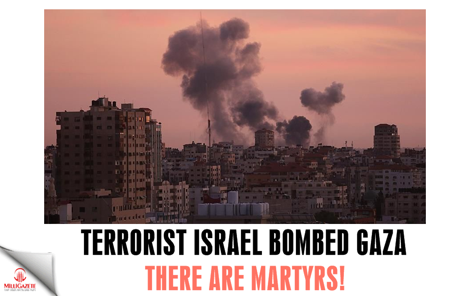 Terrorist Israel bombed Gaza: There are martyrs!