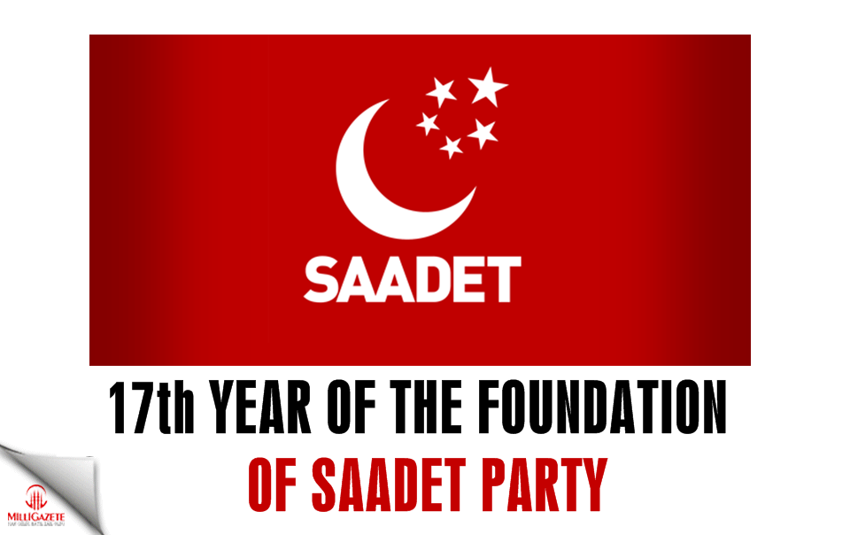 The 17th year of the foundation of Saadet Party