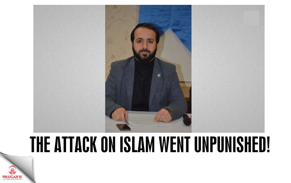 The attack on Islam went unpunished