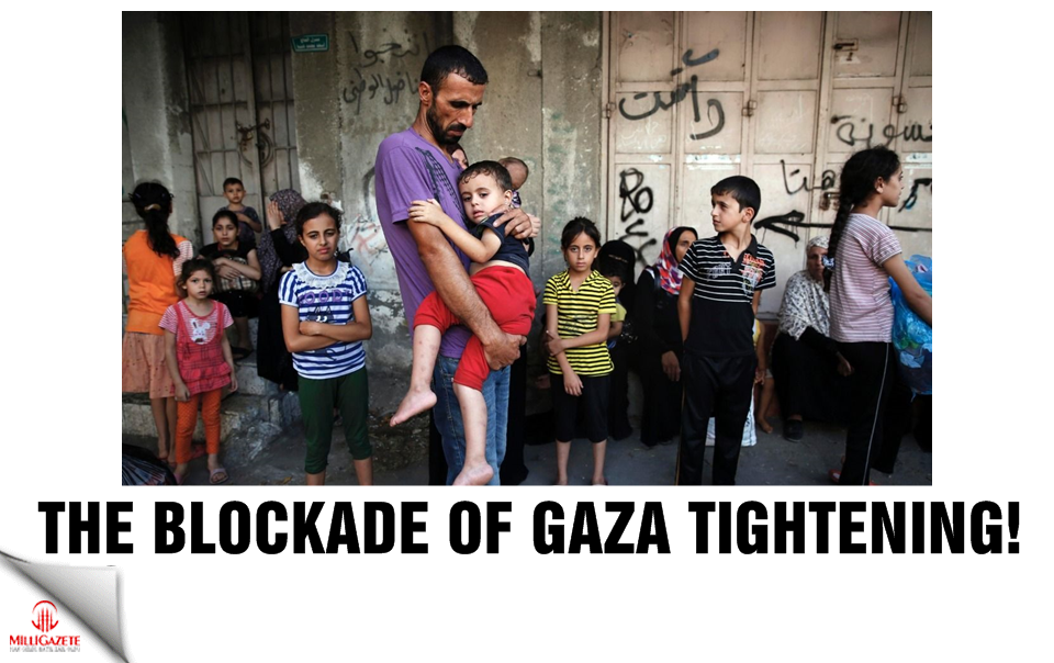 The blockade of Gaza tightening!