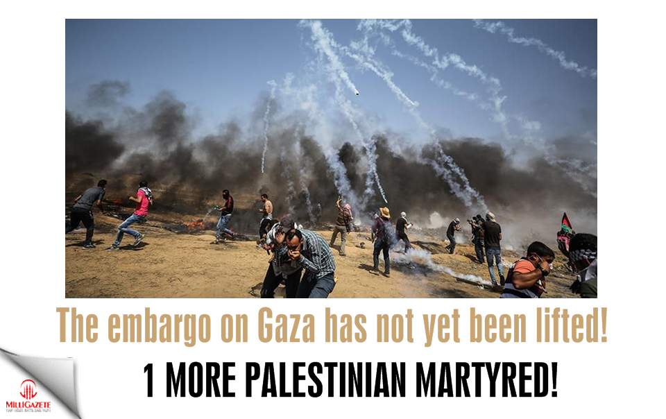 The embargo on Gaza has not yet been lifted! One more Palestinian martyred!