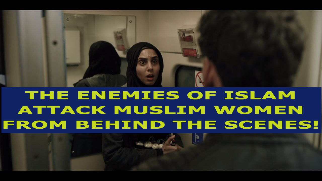 The enemies of Islam attack Muslim women from behind the scenes!