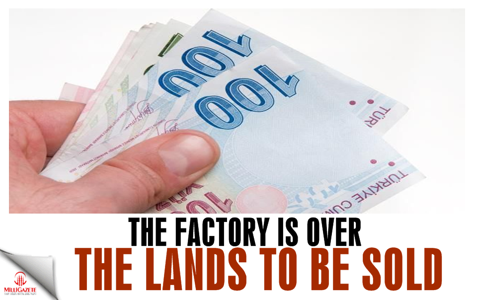 The factory is over, the lands to be sold