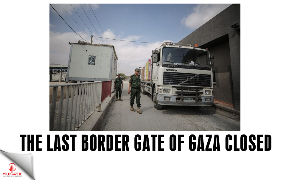 The last border gate of Gaza closed