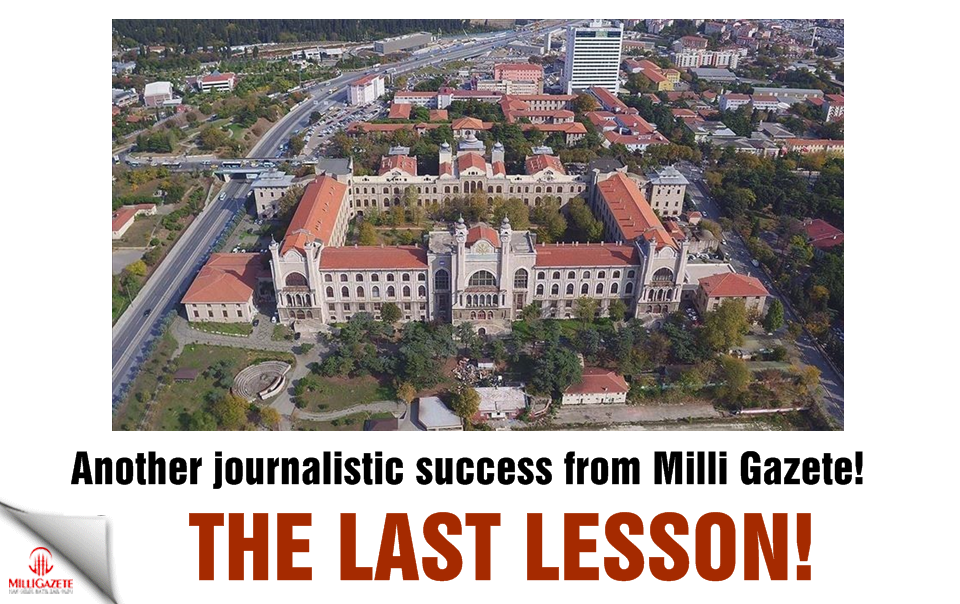 The last lesson! Another journalistic success from Milli Gazete!