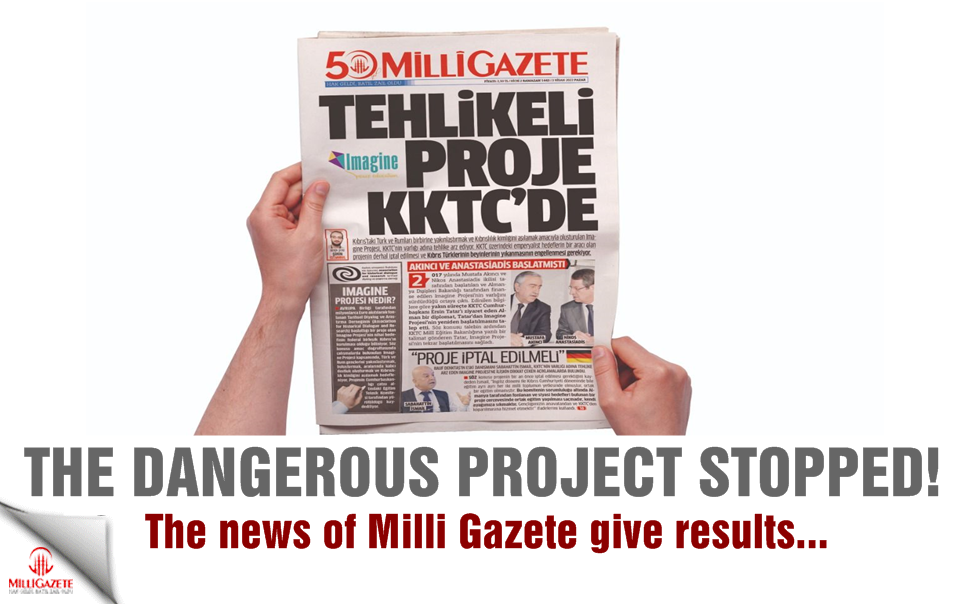 The news of Milli Gazete give results... The dangerous project stopped!