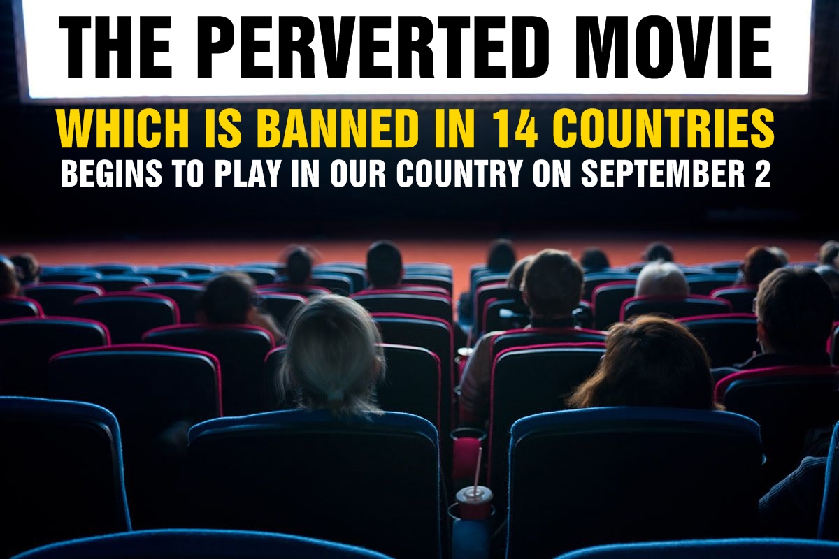 The perverted movie, which is banned in 14 countries, begins to play in our country on September 2