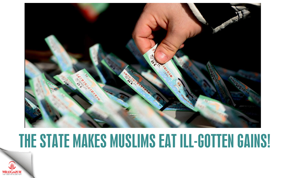 The state makes Muslims eat 'ill-gotten gains'!