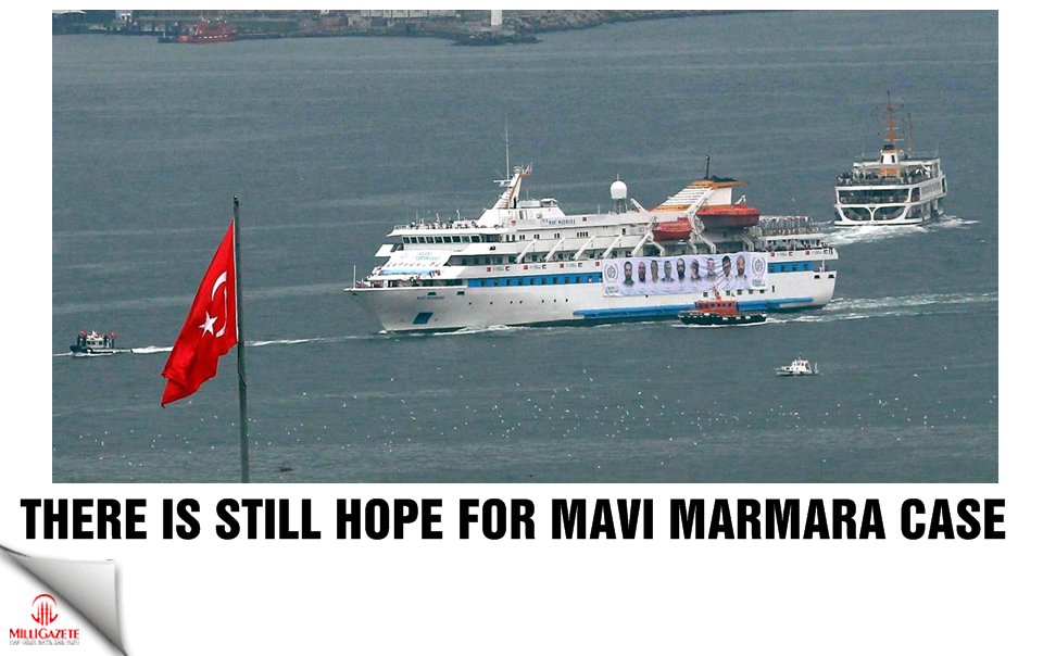 There is still hope for the Mavi Marmara case