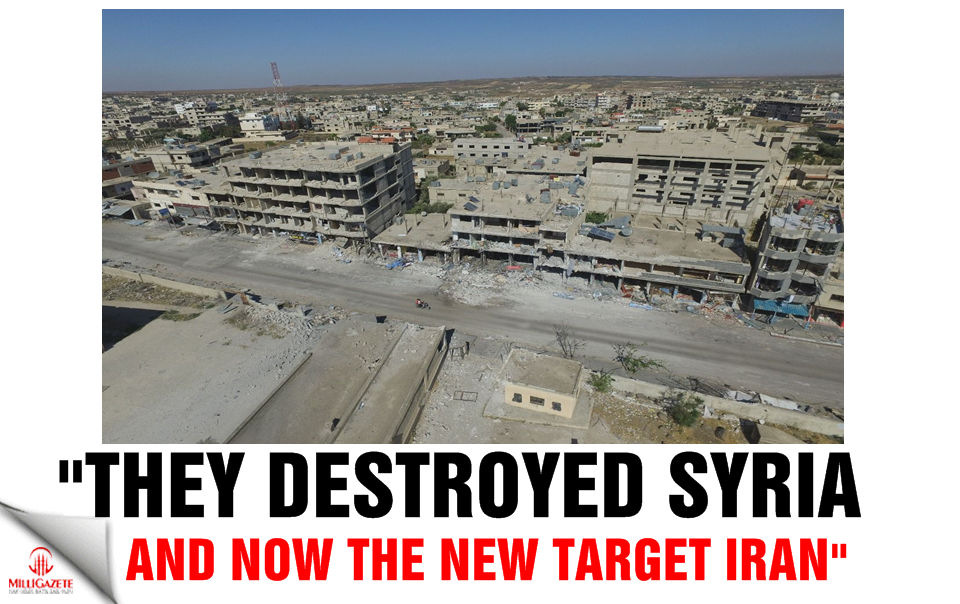 `They destroyed Syria and now the new target Iran`