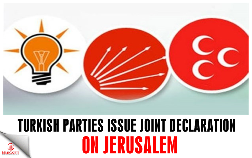 Three Turkish parties issue joint declaration on Jerusalem