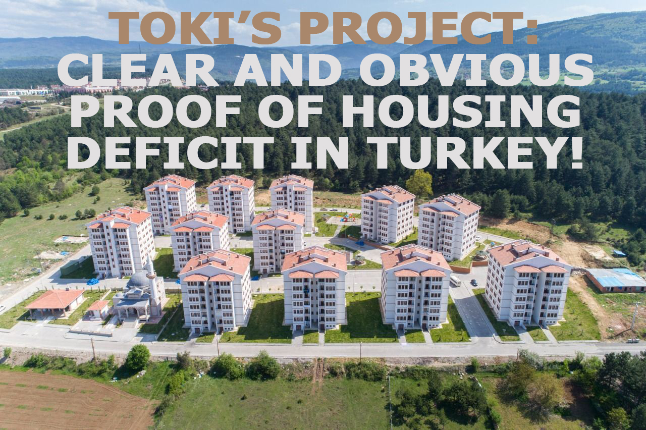 TOKI’s project: clear and obvious proof of housing deficit in Turkey!