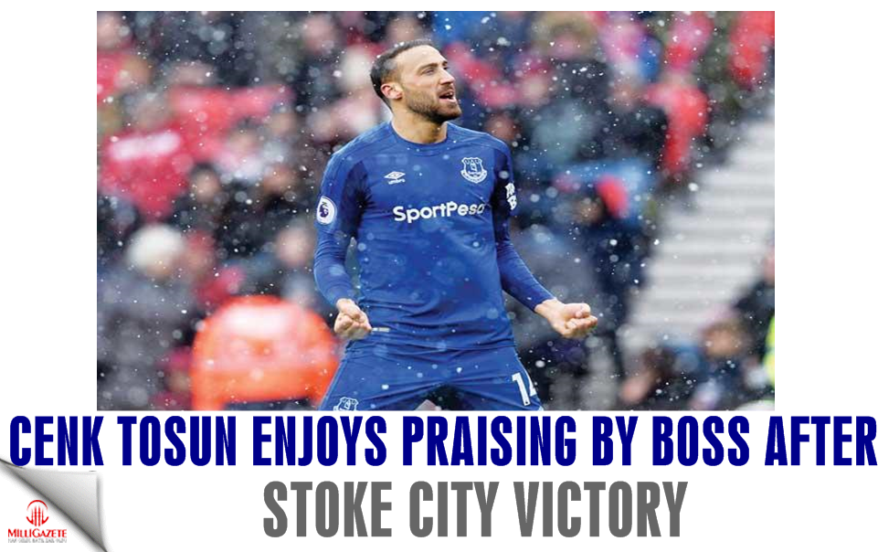Tosun enjoys praising by boss after Stoke victory