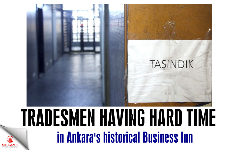 Tradesmen having hard time in Ankara's historical Business Inn